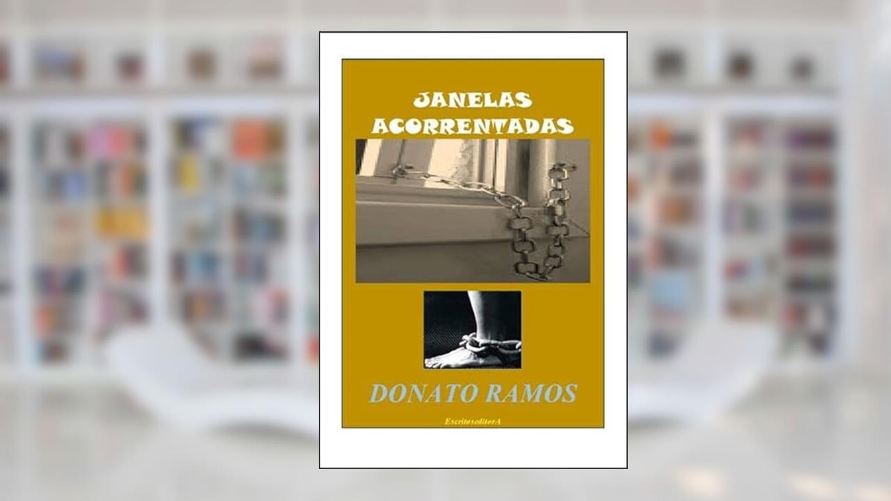 Janelas Acorrentadas, do autor Donato Ramos