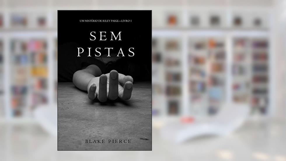 Sem Pistas (um Mistério de Riley Paige -Livro 1), do autor Blake Pierce