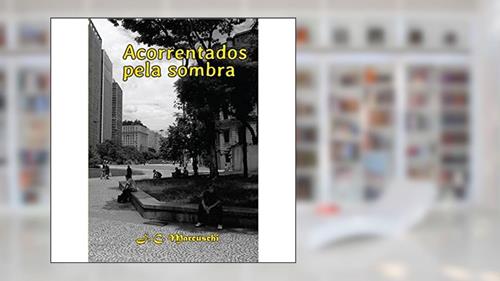 Capa de Acorrentados Pela Sombra, do autor J. C. Marcuschi