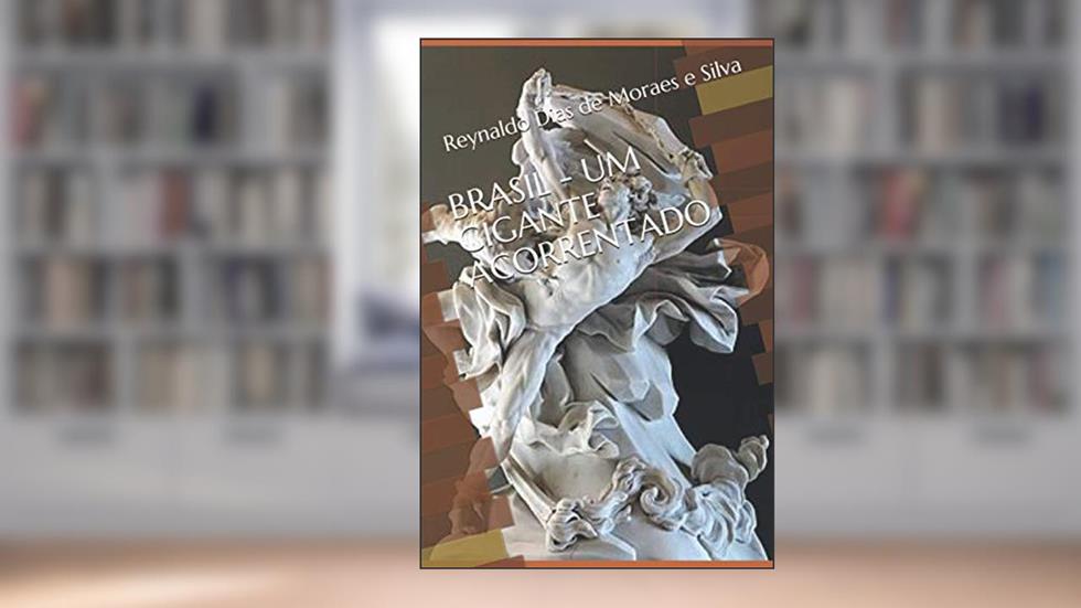 Brasil - Um Gigante Acorrentado, do autor Reynaldo Dias de Moraes E Silva