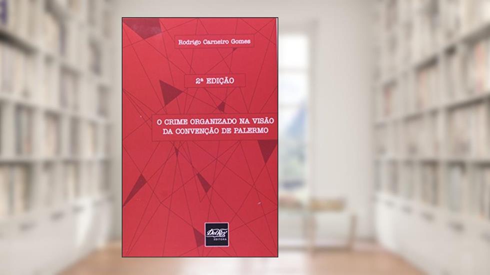 O Crime Organizado na Visão da Convenção de Palermo, do autor Maria Laura Magalhães Gomes