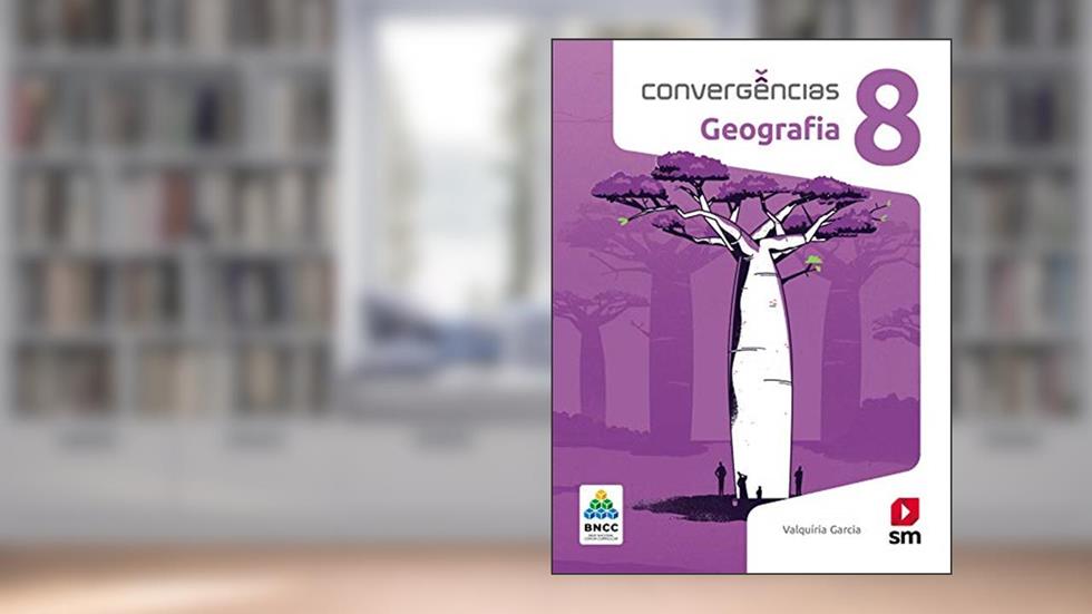 Convergências Geografia 8º Ano Ed 2019 - Bncc, do autor Valquíria Garcia