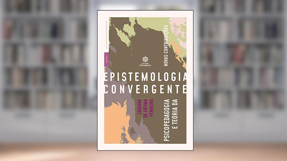 Psicopedagogia e teoria da epistemologia convergente:: novas contribuições, do autor Loriane de Fátima Ferreira