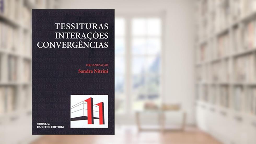 Tessituras Interações Convergências, do autor Sandra Nitrini