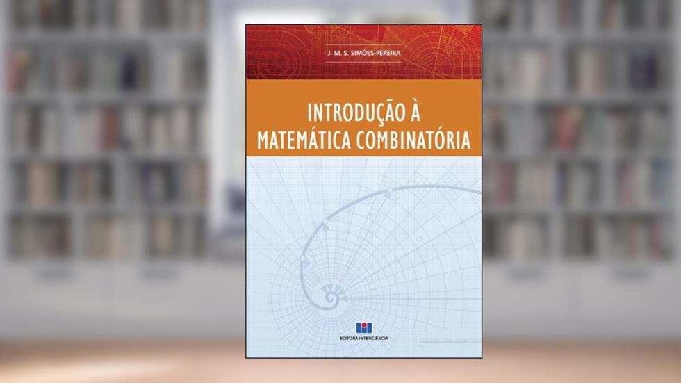 Introdução à Matemática Combinatória, do autor J.M.S. Simões-Pereira