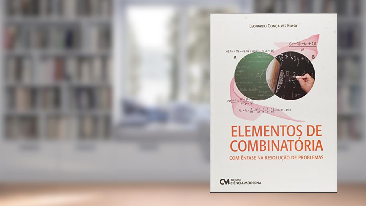 Elementos de Combinatória. Com Ênfase na Resolução de Problemas, do autor Leonardo Goncalves Rimsa