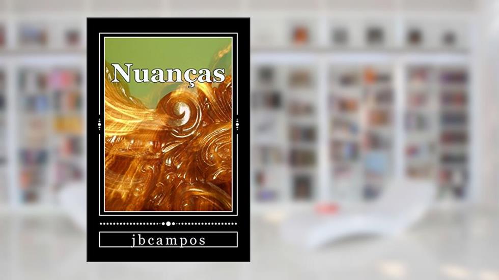 Nuancas: Desencontros, do autor J. B. Campos