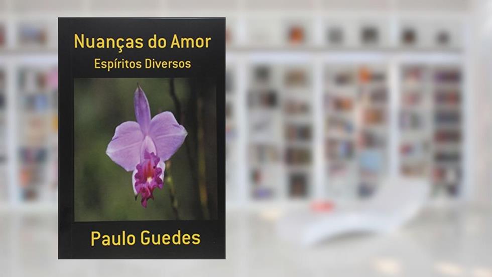 Nuanças do Amor, do autor Paulo Guedes