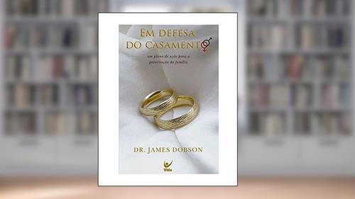 Capa de Em Defesa do Casamento, do autor Dr. James Dobson