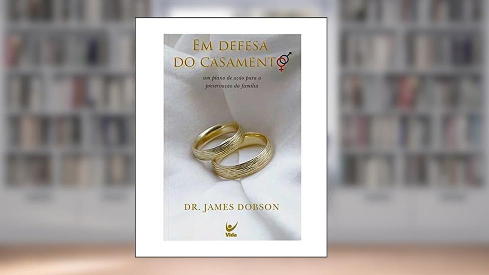 Em Defesa do Casamento, do autor Dr. James Dobson