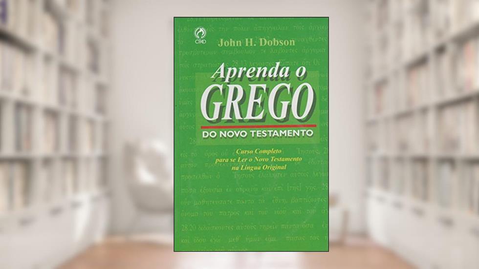 Aprenda o Grego do Novo Testamento, do autor John H. Dobson