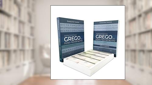 Capa de Aprendendo o Grego no Novo Testamento: Um curso prático e dinâmico - Livro de exercícios, do autor Esequias Soares