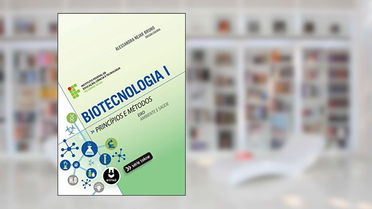 Biotecnologia I: Princípios e Métodos, do autor Alessandra Nejar Bruno