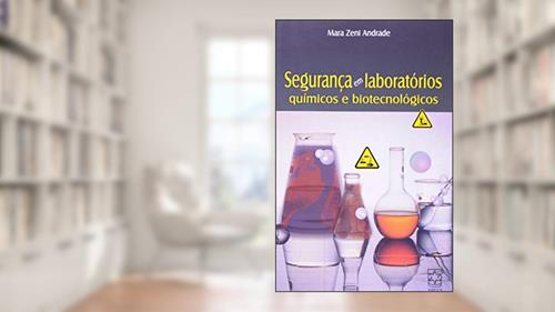 Capa de Segurança em Laboratórios Químicos e Biotecnológicos, do autor Mara Zeni Andrade