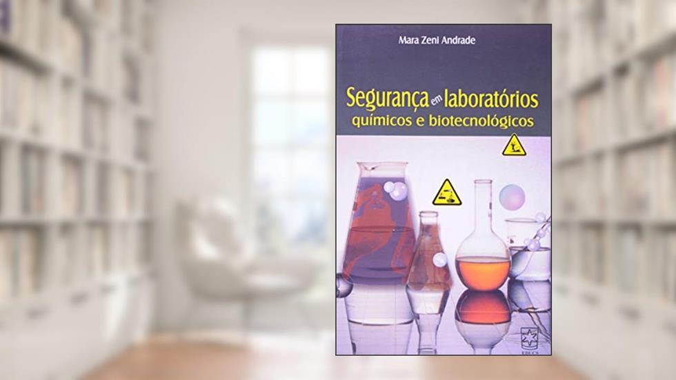 Segurança em Laboratórios Químicos e Biotecnológicos, do autor Mara Zeni Andrade
