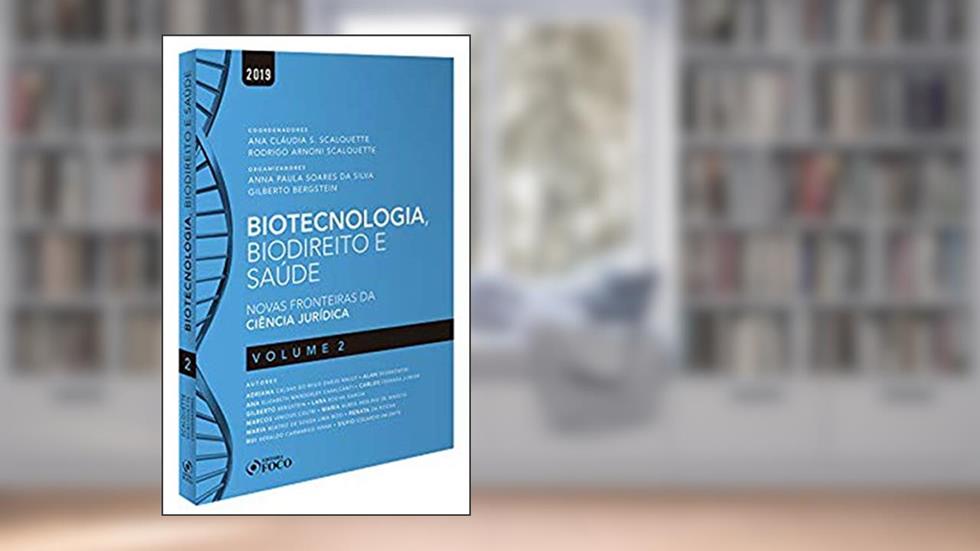 Biotecnologia, biodireito e saúde: Novas fronteiras da ciência jurídica - Vol. 2 - 1ª edição - 2019: Volume 2, do autor Vários Autores