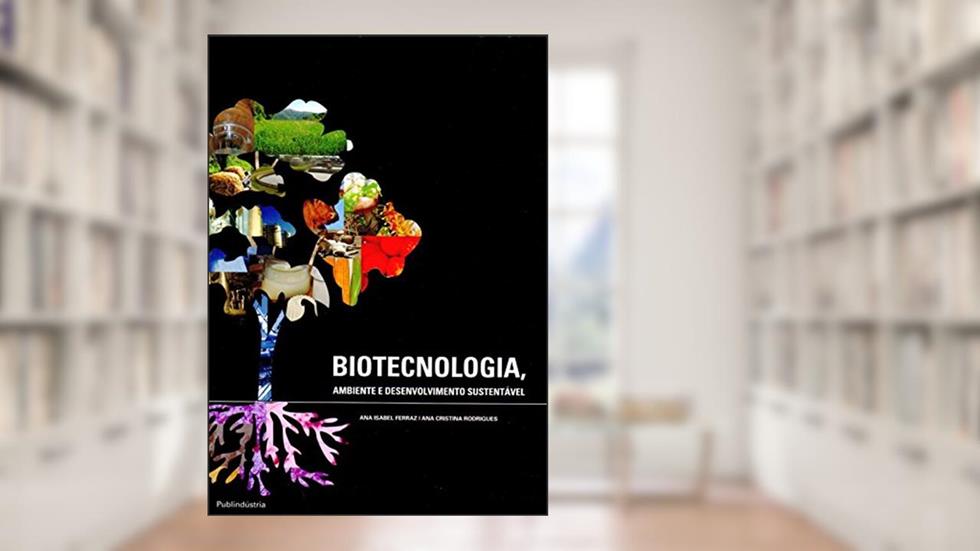Biotecnologia. Ambiente e Desenvolvimento Sustentável, do autor Ana Isabel Rodrigues Ferraz