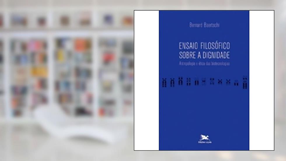 Ensaio filosófico sobre a dignidade - Antropologia e ética das biotecnologias, do autor Bernard Baertschi
