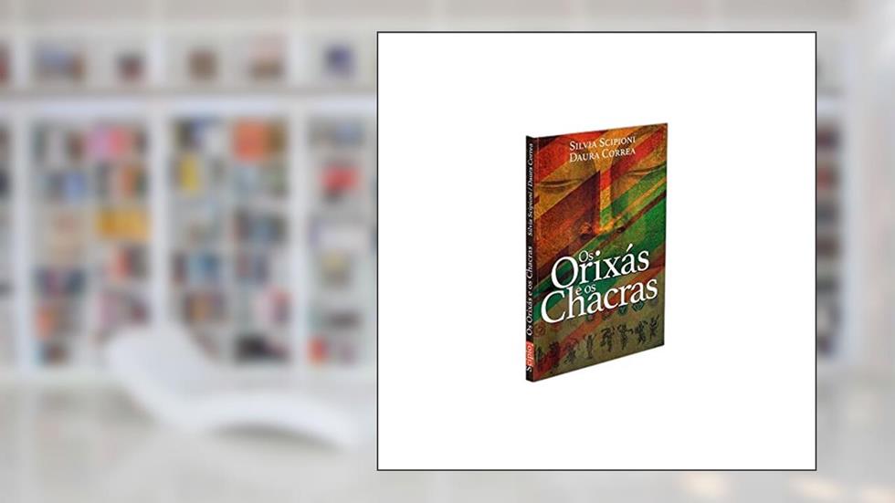 Orixás e os Chacras (Os), do autor Daura Correa; Silvia Scipioni