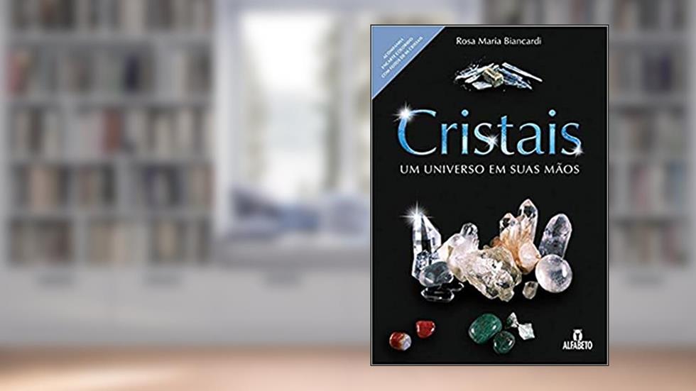 Cristais: Um Universo em Suas Mãos, do autor Rosa Maria Biancardi