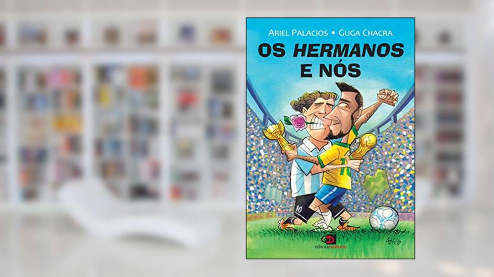 Os hermanos e nós, do autor Ariel Palacios; Guga Chacra