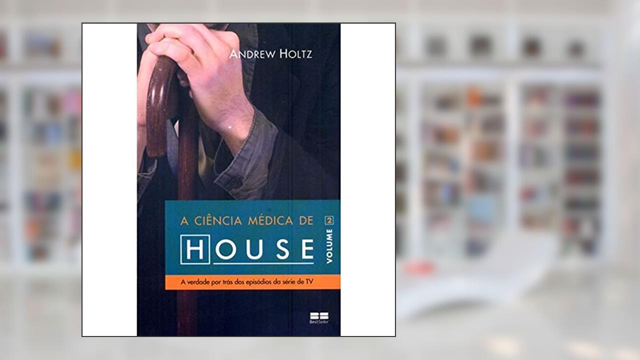 A ciência médica de House (Vol. 2), do autor Andrew Holtz