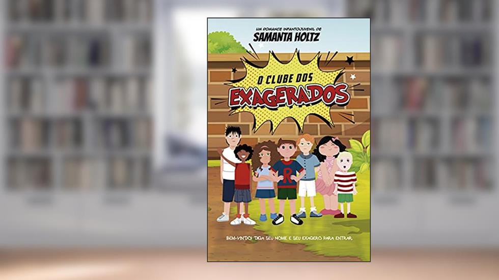 O clube dos exagerados, do autor Samanta Holtz