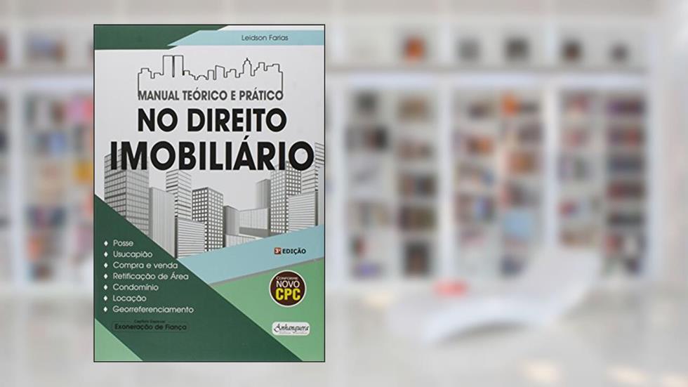 Manual Teórico e Prático no Direito Imobiliário, do autor Leidson Farias