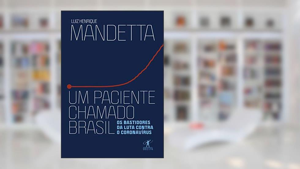 Um paciente chamado Brasil: Os bastidores da luta contra o coronavírus, do autor Luiz Henrique Mandetta