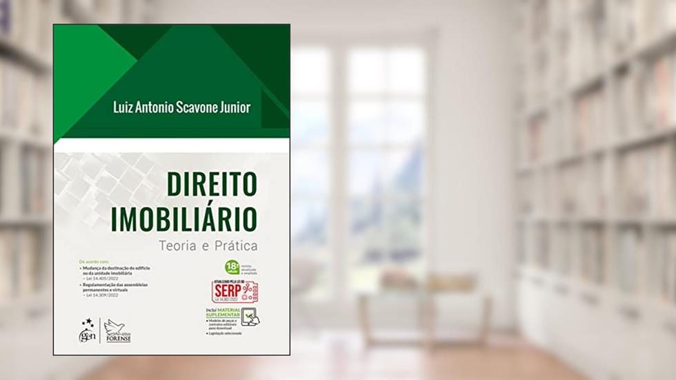 Direito Imobiliário - Teoria e Prática, do autor Luiz Antonio Scavone Junior