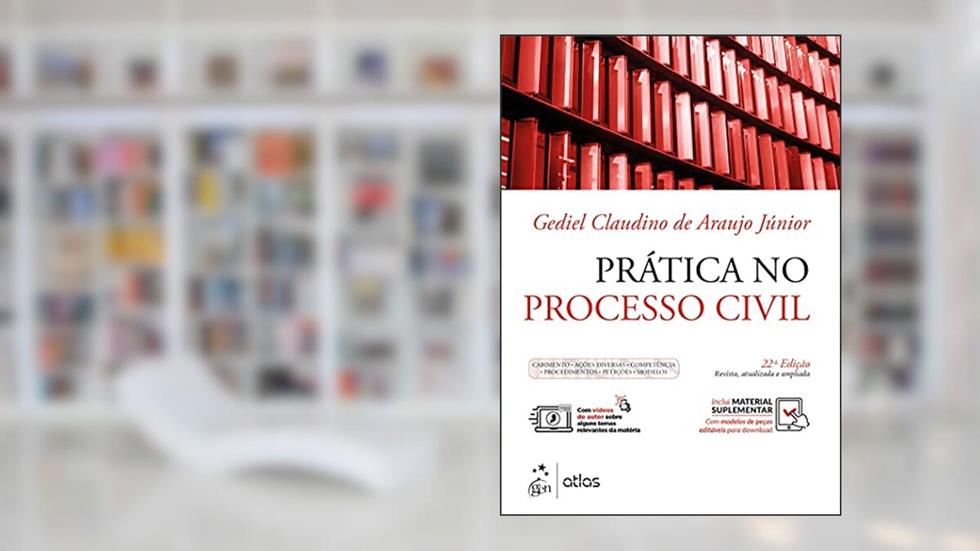 Prática no Processo Civil - Cabimento, Ações Diversas, Competência, Procedimentos, Petições, Modelos, do autor Gediel Claudino de Araujo Júnior
