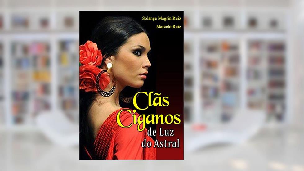 Clãs Ciganos de Luz do Astral, do autor Solange Magrin Ruiz; Marcelo Ruiz