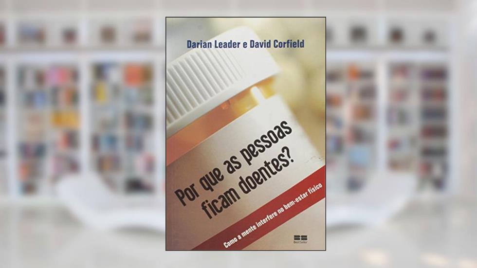 Por que as Pessoas Ficam Doentes?, do autor Darian Leader