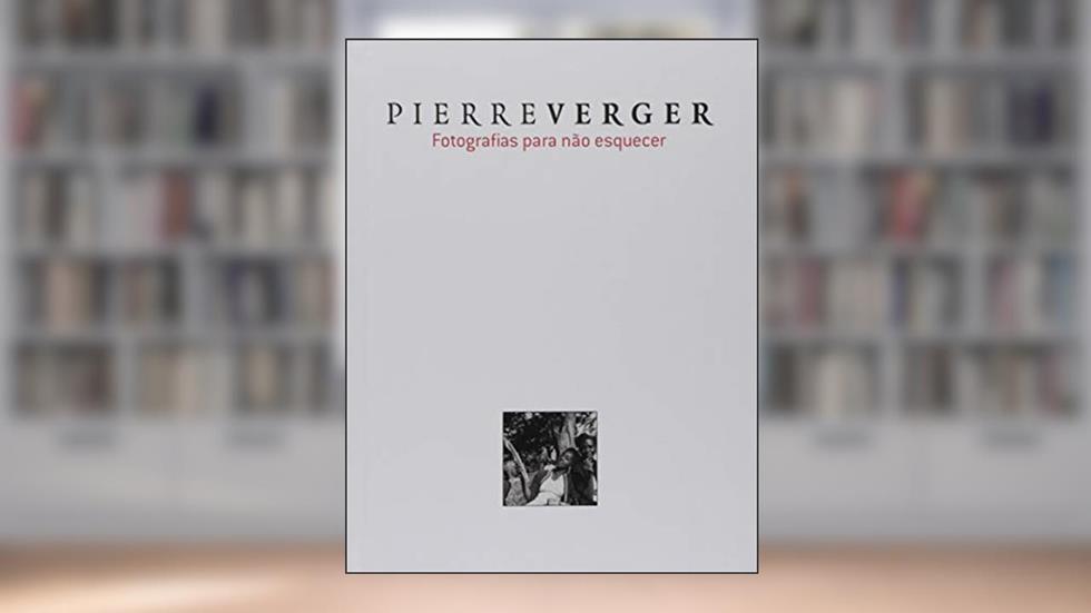 Pierre Verger: fotografias para não esquecer, do autor Pierre Verger