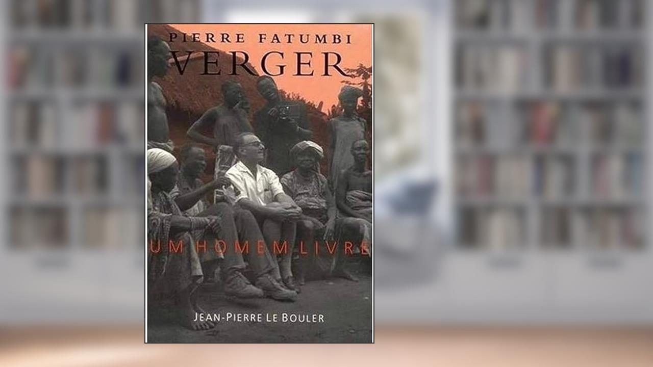 Um Homem Livre, do autor Pierre Fatumbi Verger
