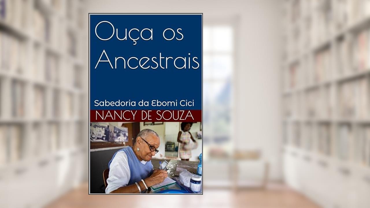 Capa de Ouça os Ancestrais: Sabedoria da Ebomi Cici, do autor Nancy de Souza
