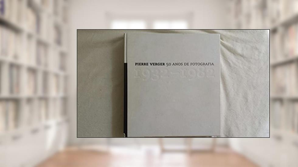 Pierre Verger - 50 Anos De Fotografia 1932 - 1982 Edição Revista E Ampliada, do autor Varios Autores