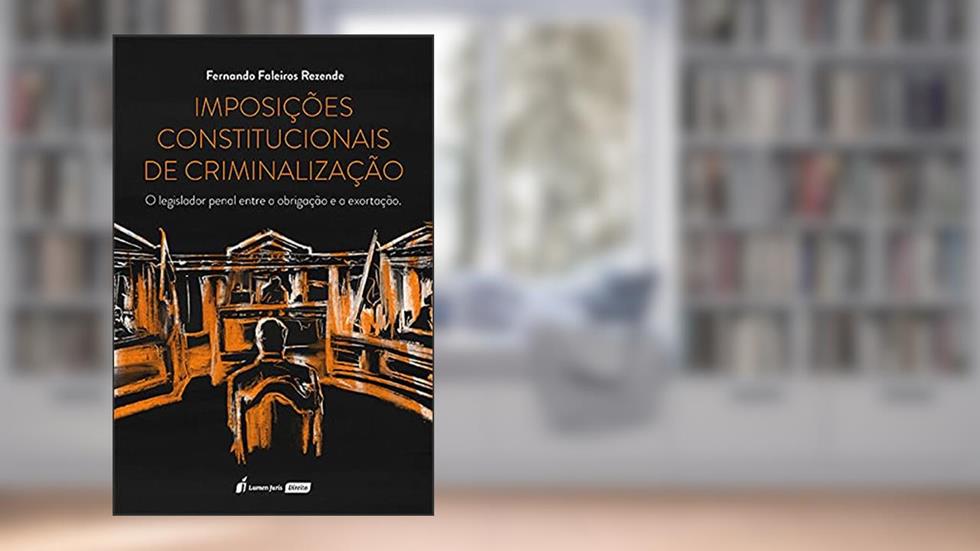Imposições Constitucionais De Criminalização - 2021, do autor Fernando Faleiros Rezende