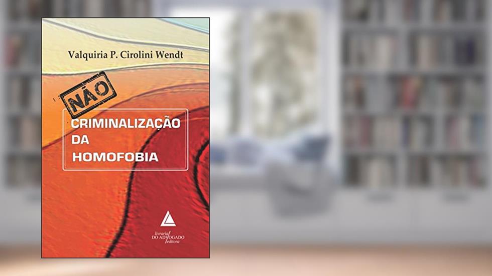 Não criminalização da homofobia, do autor Valquiria P. Cirolini Wendt