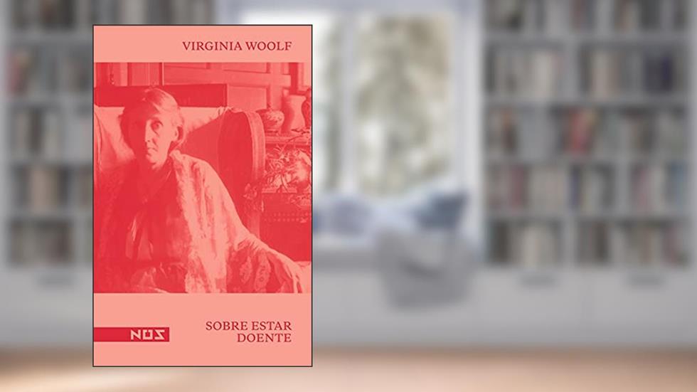 Sobre estar doente: 2, do autor Virginia Woolf