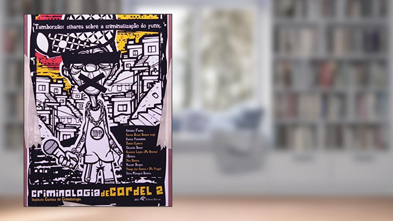 Tamborzão: Olhares Sobre a Criminalização do Funk. Criminologia de Cordel 2, do autor Adriana Facina