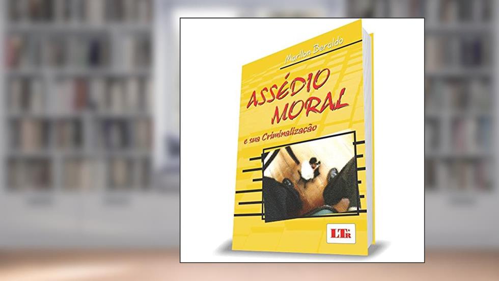 Assedio Moral E Sua Criminalização, do autor Marllon Beraldo