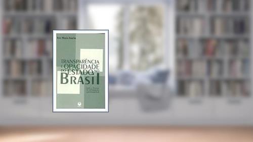 Capa de Transparencia E Opacidade Do Estado No Brasil: Usos E Desusos Da Informacao Governamental (Portuguese Edition), do autor Jose Maria Jardim
