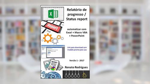 Capa de Status report automatizado - Excel + Macro + PowerPoint: Economize tempo e dedique tempo no detalhe., do autor Renato Rodrigues