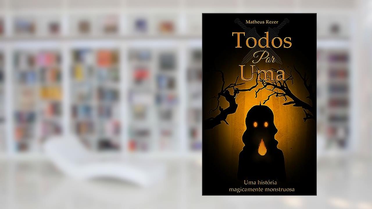 Todos por uma: Uma história magicamente monstruosa, do autor Matheus Rezer