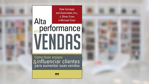 Capa de Alta Performance em Vendas, a Capa Pode Variar, do autor Inc Carnegie  Dale and Associates; Oliver Crom; Michael Crom