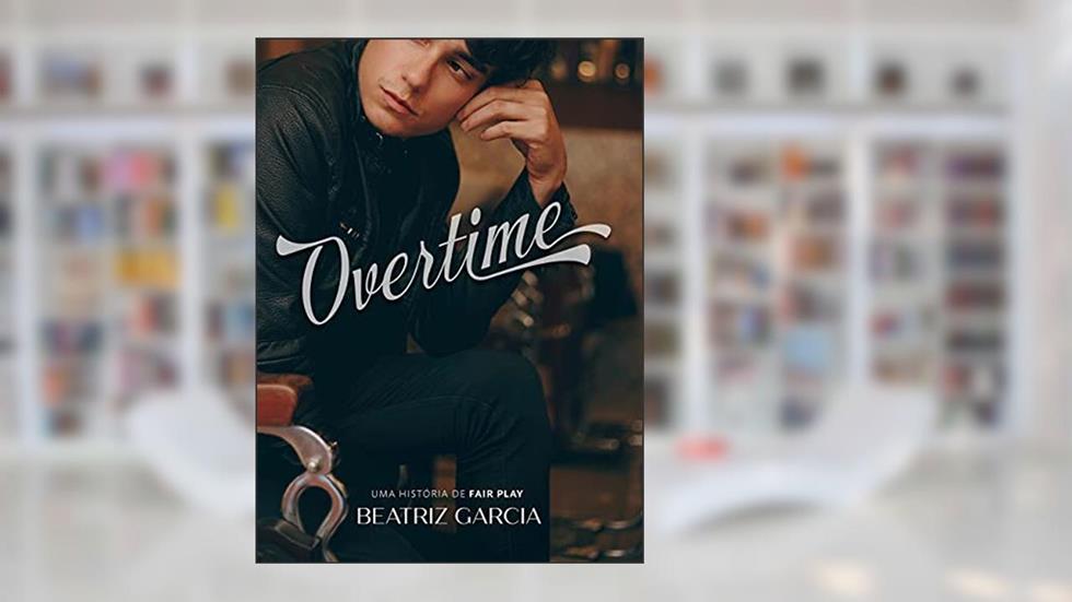 Overtime: uma história de Fair Play, do autor Beatriz Garcia