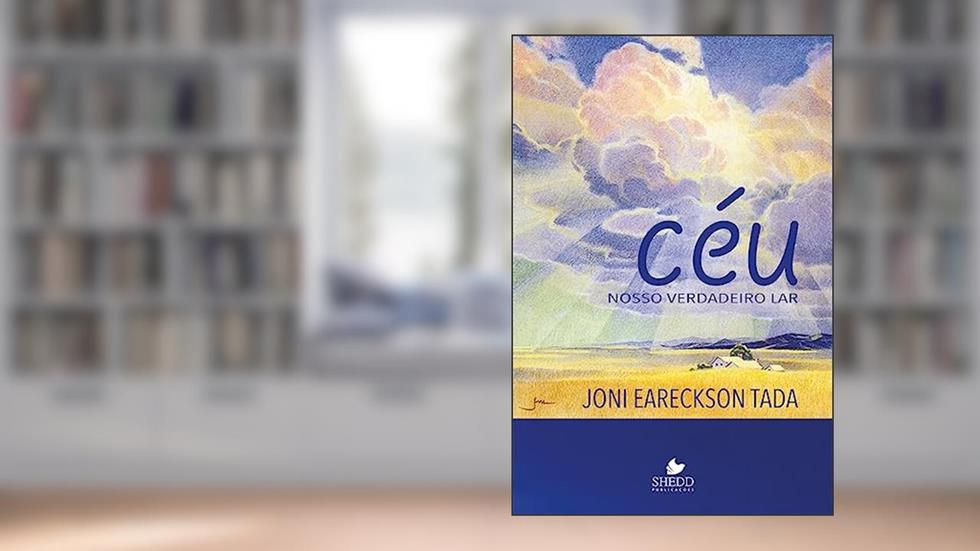 Céu - Nosso Verdadeiro Lar, A Capa Pode Variar, do autor Joni Eareckson Tada