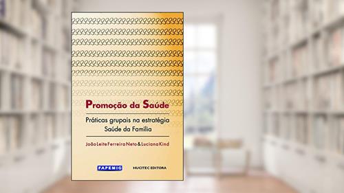Capa de Promoção da saúde: Práticas grupais na estratégia saúde da família, do autor João Leite Ferreira Neto; Luciana Kind