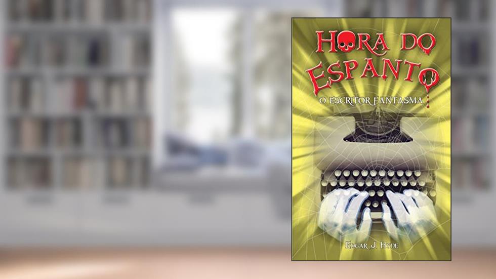 Hora do espanto - O escritor fantasma, do autor Edgar J. Hyde